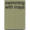 Swimming With Maya by Eleanor Vincent