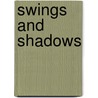 Swings And Shadows door Anne Harvey