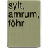 Sylt, Amrum, Föhr