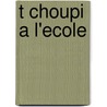 T Choupi A L'Ecole door Thierry Courtin
