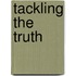 Tackling The Truth