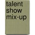 Talent Show Mix-Up