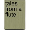 Tales From A Flute door Ali Aqeel