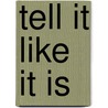 Tell It Like It Is by T. Christian Mba Cfre Rollins