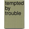 Tempted By Trouble by Susan Arden