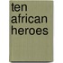 Ten African Heroes