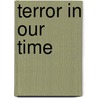 Terror In Our Time door Tim Dunne