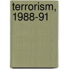 Terrorism, 1988-91 by Edward F. Mickolus