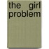 The   Girl Problem