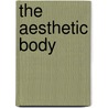 The Aesthetic Body door Erec R. Koch