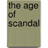 The Age Of Scandal