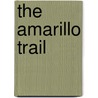 The Amarillo Trail door Karen Kingsbury