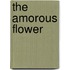 The Amorous Flower