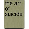 The Art Of Suicide door Ron Brown