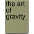 The Art of Gravity