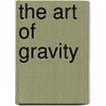 The Art of Gravity by Jay Rogoff