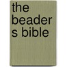 The Beader S Bible by Wood Dorothy
