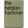 The Belgian Hammer by Daniel Lee