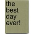 The Best Day Ever!