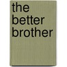 The Better Brother door Roy Bird