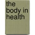 The Body In Health