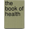 The Book Of Health door Sir Malcolm Alexander Morris