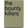 The Bounty Killers door Owen G. Irons