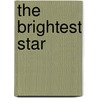 The Brightest Star door Jaclyn Reinarz