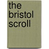 The Bristol Scroll door Martin S. Curtis