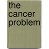 The Cancer Problem by Armin C. Braun