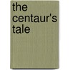 The Centaur's Tale by Phoenix