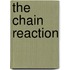 The Chain Reaction