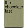 The Chocolate Fast door Stasia Bliss