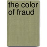 The Color of Fraud door John Boland