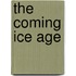 The Coming Ice Age