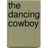 The Dancing Cowboy by John R. Erickson
