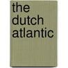 The Dutch Atlantic door Kwame Nimako