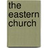 The Eastern Church