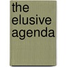 The Elusive Agenda door Rounaq Jahan