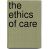 The Ethics Of Care door Fiona Robinson