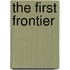 The First Frontier