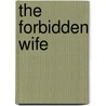 The Forbidden Wife by Sharon Kendrick