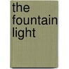 The Fountain Light by Robert J. Barth