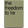 The Freedom to Lie door Noel Peattie