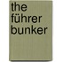 The Führer Bunker