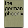 The German Phoenix by Franklin Hamlin Littell