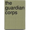 The Guardian Corps by Daryl Edwards