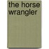 The Horse Wrangler