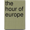 The Hour Of Europe by Josip Glaurdic