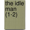 The Idle Man (1-2) by Richard Henry Dana